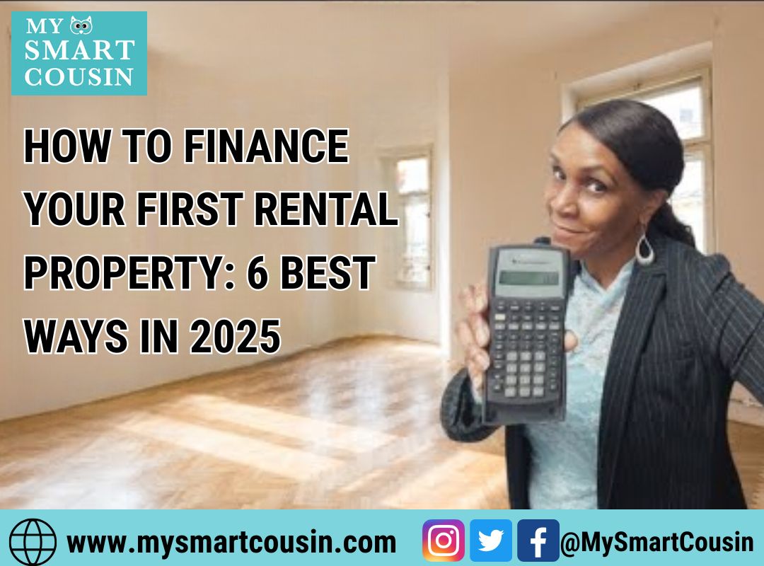 HOW TO FINANCE YOUR FIRST RENTAL PROPERTY: 6 BEST WAYS IN 2025